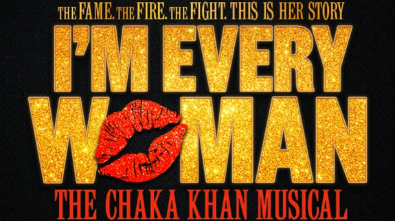 I'm Every Woman - The Chaka Khan Musical